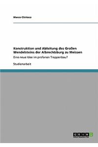Konstruktion und Ableitung des Großen Wendelsteins der Albrechtsburg zu Meissen