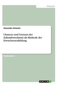 Chancen und Grenzen der Zukunftswerkstatt als Methode der Erwachsenenbildung