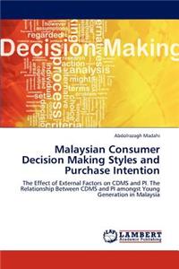 Malaysian Consumer Decision Making Styles and Purchase Intention