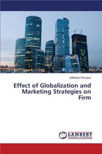 Effect of Globalization and Marketing Strategies on Firm