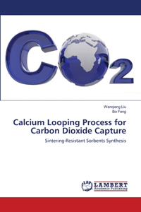 Calcium Looping Process for Carbon Dioxide Capture