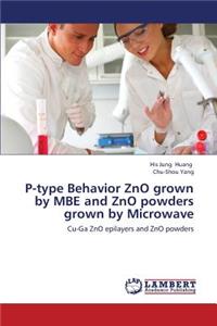 P-Type Behavior Zno Grown by MBE and Zno Powders Grown by Microwave