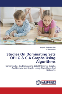 Studies On Dominating Sets Of I G & C A Graphs Using Algorithms