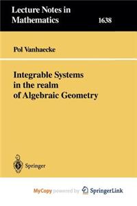Integrable Systems in the Realm of Algebraic Geometry
