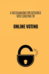 Mechanism for Secured Vote Casting in Online Voting System