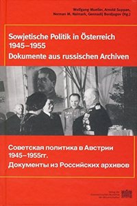 Sowjetische Polititk in Osterreich 1945-1955: Dokumente Aus Russischen Archiven