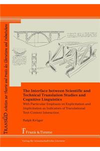 The Interface Between Scientific and Technical Translation Studies and Cognitive Linguistics. with Particular Emphasis on Explicitation and Implicitation as Indicators of Translational Text-Context Interaction