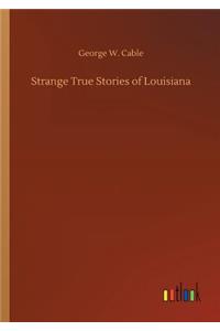 Strange True Stories of Louisiana