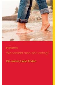 Wie verliebt man sich richtig?