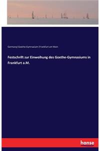 Festschrift zur Einweihung des Goethe-Gymnasiums in Frankfurt a.M.