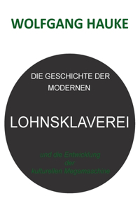 Die Geschichte der modernen Lohnsklaverei