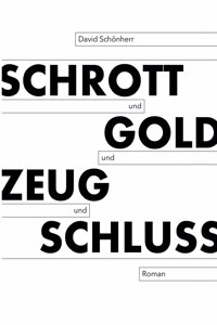 Schrott und Gold und Zeug und Schluss