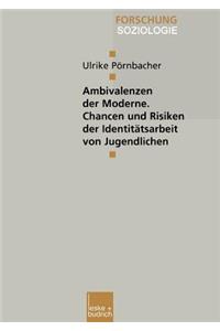 Ambivalenzen der Moderne — Chancen und Risiken der Identitätsarbeit von Jugendlichen