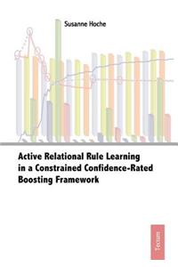 Active Relational Rule Learning in a Constrained Confidence-Rated Boosting Framework