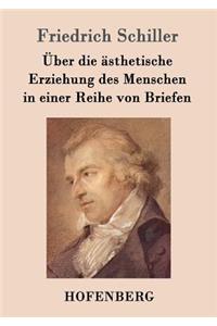 Über die ästhetische Erziehung des Menschen in einer Reihe von Briefen
