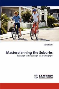Masterplanning the Suburbs