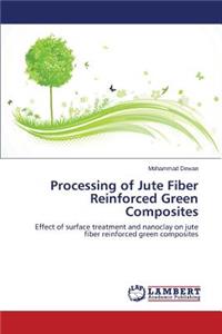Processing of Jute Fiber Reinforced Green Composites