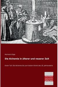 Alchemie in Alterer Und Neuerer Zeit