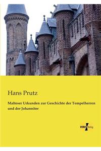 Malteser Urkunden zur Geschichte der Tempelherren und der Johanniter
