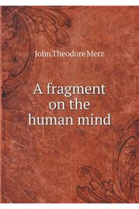 A fragment on the human mind