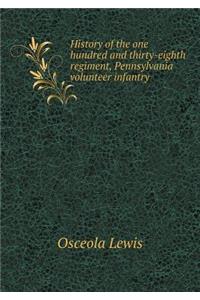History of the One Hundred and Thirty-Eighth Regiment, Pennsylvania Volunteer Infantry