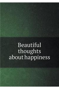Beautiful thoughts about happiness