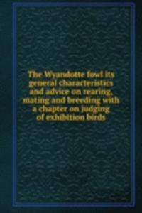 THE WYANDOTTE FOWL ITS GENERAL CHARACTE