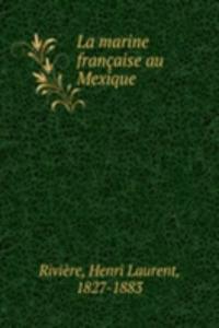 La marine francaise au Mexique