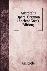Aristotelis Opera: Organon (Ancient Greek Edition)