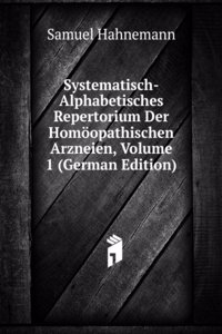 Systematisch-Alphabetisches Repertorium Der Homoopathischen Arzneien, Volume 1 (German Edition)