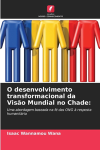 O desenvolvimento transformacional da Visão Mundial no Chade