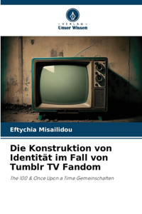 Die Konstruktion von Identität im Fall von Tumblr TV Fandom