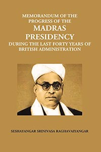 Memorandum on the Progress of the Madras Presidency [Hardcover] by Srinivasa Iyengar ; S. Raghava