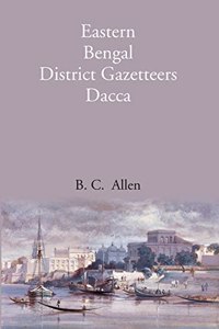 Eastern Bengal District Gazetteers Dacca