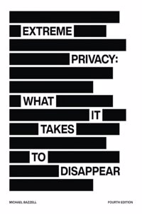 Extreme Privacy: What It Takes to Disappear 4/E