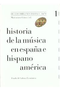 Historia de La Musica En Espana E Hispanoamerica, Vol. I. de Los Origenes Hasta C. 1470