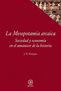 La Mesopotamia arcaica (Spanish Edition)