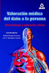 Valoracion Medica Del Dano A La Persona. Metodologia Y Aplicacion Clinica