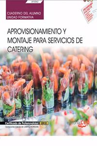 Cuaderno del alumno. Aprovisionamiento y montaje para servicios de catering (UF0062). Certificados de profesionalidad. Operaciones basicas de catering (HOTR0308)