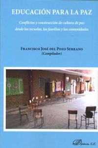 Educacion para la paz: Conflictos y construccion de cultura de paz desde las escuelas, las familias y las comuidades