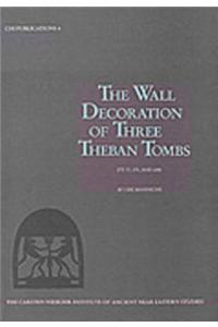 Wall Decoration of Three Theban Tombs