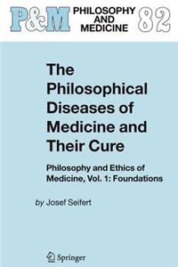 Philosophical Diseases of Medicine and Their Cure