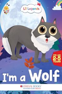 Oswaal Lil Legends Know me Series, I am a Wolf/ Fascinating Animal Book-Wild Animal, Exciting Illustrated Book for kids, Age 2+