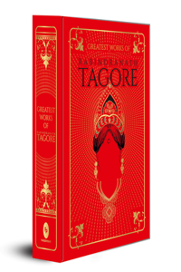 Greatest Works of Rabindranath Tagore (Deluxe Hardbound Edition)