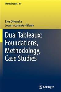 Dual Tableaux: Foundations, Methodology, Case Studies