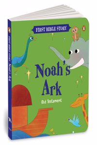 Noahâ€™s Ark (Old Testament): First Bible Story | An Illustrated Story Book for Kids I Ages 5+ [Penguin Early Learning Series]