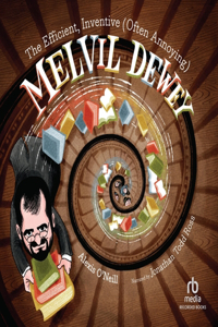 Efficient, Inventive (Often Annoying) Melvil Dewey