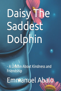 Daisy The Saddest Dolphin