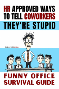 HR Approved Ways to Tell Coworkers They're Stupid