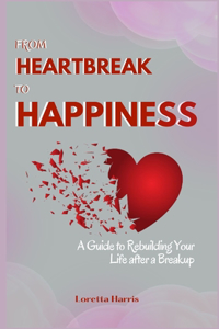 From Heartbreak to Happiness